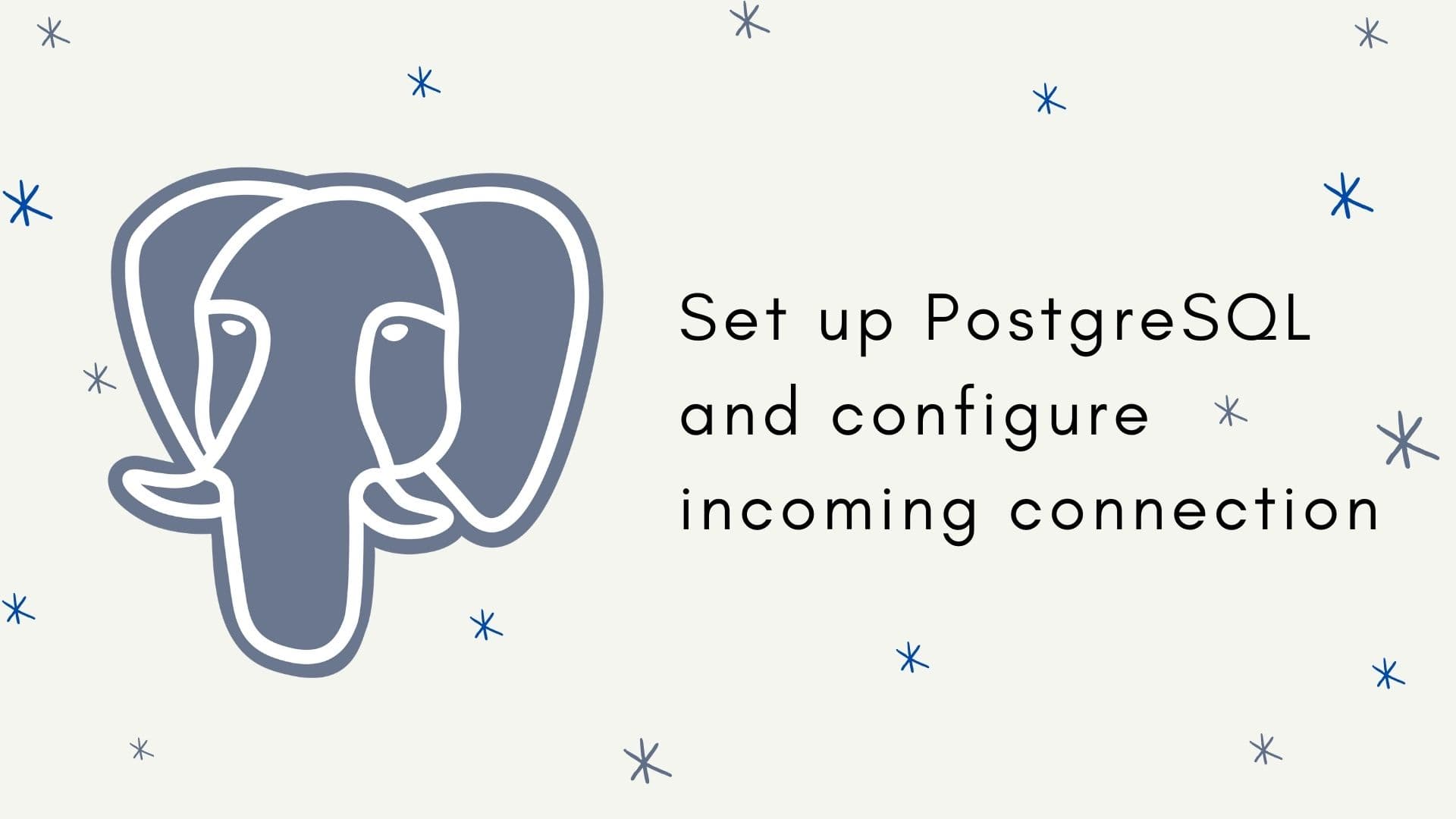 Setting up PostgreSQL and configuring incoming connections