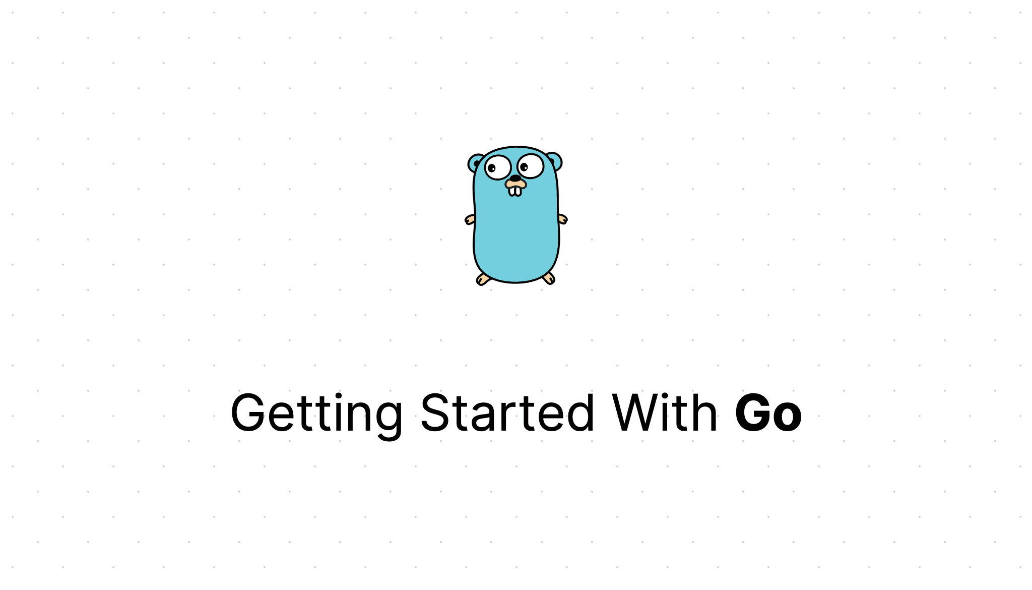 Getting Started With Go