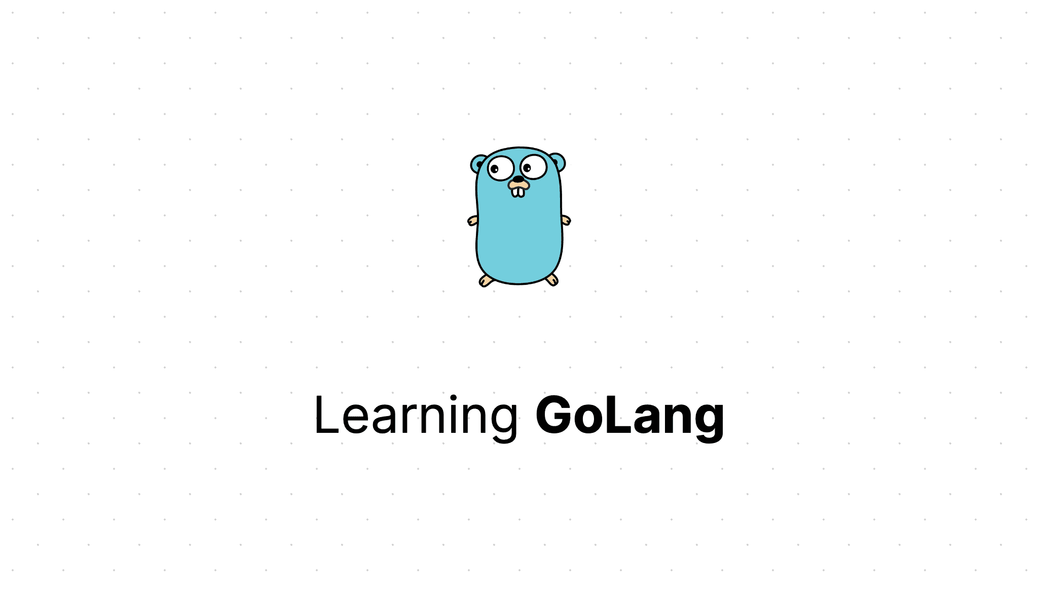 Learning GoLang
