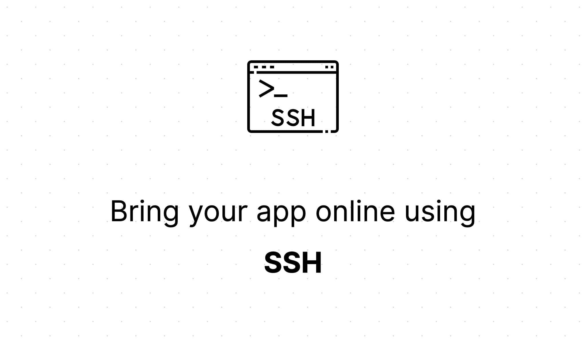 Bring your app online using SSH with a custom domain for free